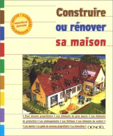 Construire ou rénover sa maison - Lacour Jean ; Desprès Dominique ; Pouvreau Michel