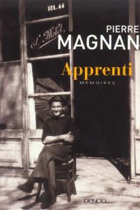 Apprenti. Mémoires - Magnan Pierre