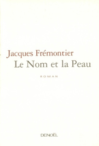 Le nom et la peau - Frémontier Jacques