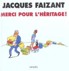 Merci pour l'héritage ! - Faizant Jacques