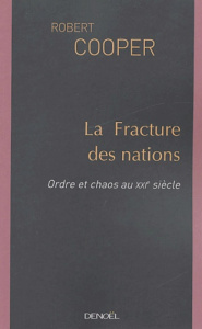 La fracture des nations. Ordre et chaos au XXIe siècle - Cooper Robert ; Rouard Philippe