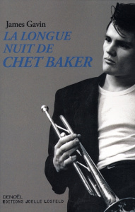 La longue nuit de Chet Baker - Gavin James ; Medioni Franck ; Tubiana Alexandra