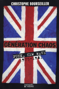 Génération chaos. Punk, New Wave 1975-1981 - Bourseiller Christophe