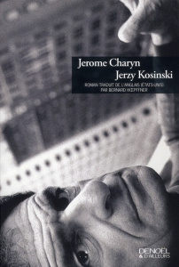 Jerzy Kosinski - Charyn Jerome ; Hoepffner Bernard