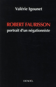 Robert Faurisson. Portrait d'un négationniste - Igounet Valérie