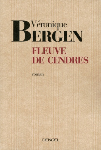 Fleuve de cendres - Bergen Véronique