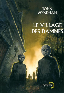 Le village des damnés. Suivi de Chocky - Wyndham John ; Veillon Adrien ; Charrier Michelle