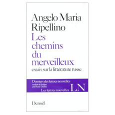 Les chemins du merveilleux. Essais sur la littérature russe - Ripellino Angelo-Maria ; Daillie François-René