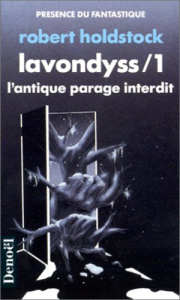 Lavondyss Tome 1 : L'antique parage interdit - Holdstock Robert