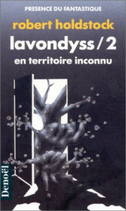 Lavondyss Tome 2 : En territoire inconnu - Holdstock Robert
