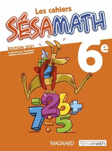 Les cahiers Sésamath 6e. Edition 2021 - ASSOCIATION SESAMATH