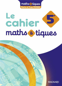 Le cahier Maths&tiques 5e. Edition 2024 - Monka Florie ; Monka Yvan