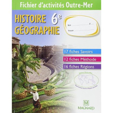 Histoire Géographie 6e. Fichier d'activités : Outre-Mer, Edition 2009