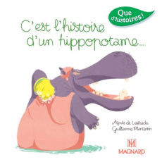 C'est l'histoire d'un hippopotame... Edition 2016 - Lestrade Agnès de ; Plantevin Guillaume