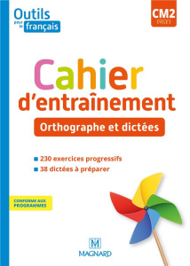 Français CM2 cycle 3 Outils pour le Français. Cahier d'entraînement - Orthographe et dictées, Editio - Barthomeuf-Schillinger Claire ; Lahoz Catherine