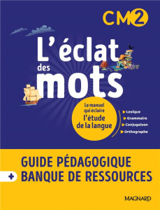 L'éclat des mots CM2. Guide pédagogique Banque de ressources, Edition 2022 - Randanne Florence ; Roux-Bonelle Anne-Sophie ; Dew