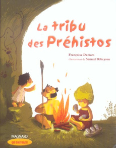La tribu des Préhistos - Demars Françoise ; Ribeyron Samuel