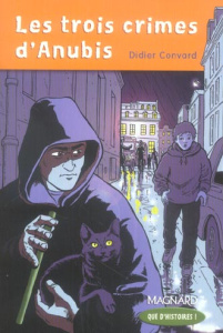 Les trois crimes d'Anubis. CM1 - Convard Didier