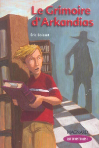 La trilogie d'Arkandias Tome 1 : Le grimoire d'Arkandias - Boisset Eric