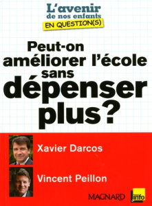 Peut-on améliorer l'école sans dépenser plus ? - Darcos Xavier ; Peillon Vincent