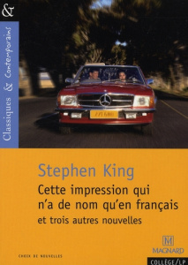 Cette impression qui n'a de nom qu'en français. Et trois autres nouvelles - King Stephen ; Desmond William Olivier ; Sudret La