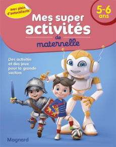 Mes super activités de maternelle 5-6 ans. Footballeurs, Robots et Chevaliers