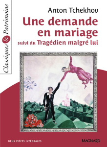 Une demande en mariage. Suivi du Tragédien malgré lui - Tchekhov Anton ; Pellissier Cécile