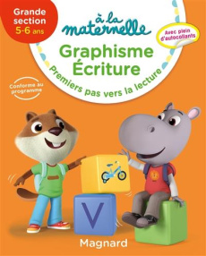 A la maternelle. Graphisme écriture GS 5-6 ans. Premiers pas vers la lecture, Edition 2019 - Besnard Georges ; Weiller Anne ; Sirica Marie ; Lu