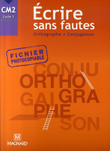 Ecrire sans fautes CM2 Cycle 3. Orthographe Conjugaison - Bilheran Maguy ; Séménadisse Bernard