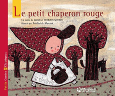 Le Petit Chaperon rouge - Grimm Jakob et Wilhelm ; Mansot Frédérick