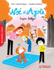 Noé et Azote Tome 2 : Super balèze ! - MIM/GUILLEREY/BAJON