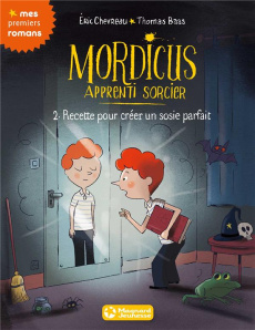 Mordicus apprenti sorcier Tome 2 : Recette pour créer un sosie parfait - Chevreau Eric ; Baas Thomas