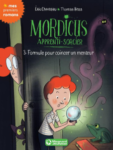Mordicus apprenti sorcier Tome 3 : Formule pour coincer un menteur - Chevreau Eric ; Baas Thomas
