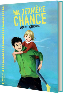 Ma dernière chance. A partir de 9 ans - Rosmorduc Ludovic