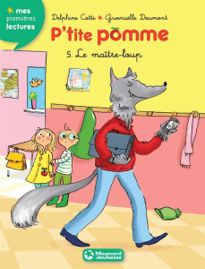 P'tite pomme Tome 5 : Le maitre loup - Gilles Cotte Delphine ; Doumont Gwenaëlle