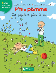 P'tite pomme Tome 7 : Des papilons plein la tête - Gilles Cotte Delphine ; Doumont Gwenaëlle