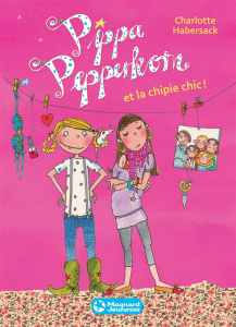 Pippa Pepperkorn Tome 3 : Pippa Pepperkorn et la chipie chic ! - Habersack Charlotte ; Garanin Mélanie ; Schröter B