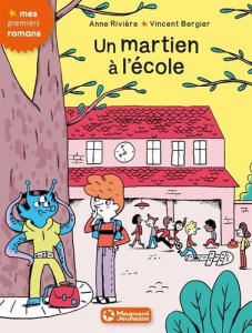 Un martien à l'école - Rivière Anne ; Bergier Vincent