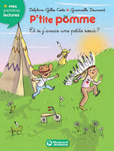 P'tite pomme Tome 9 : Et si j'avais une petite soeur ? - Gilles Cotte Delphine ; Doumont Gwenaëlle