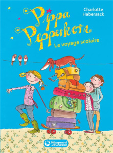 Pippa Pepperkorn Tome 4 : Le voyage scolaire - Habersack Charlotte ; Garanin Mélanie ; Schröter B