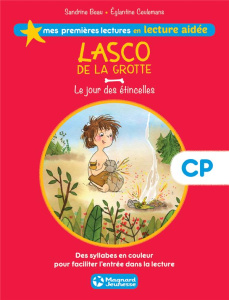 Lasco de la grotte Tome 1 : Le jour des étincelles. Lecture aidée - Beau Sandrine ; Ceulemans Eglantine ; Bajon Benoît