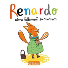 Renardo : Renardo aime tellement sa maman - Furlaud Sophie ; Rosenberg Natascha