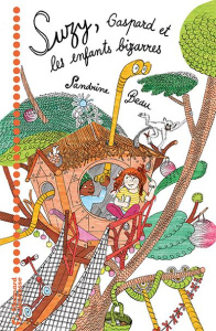 Suzy, Gaspard et les enfants bizarres - Beau Sandrine ; Callias Aurore