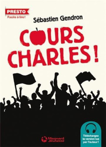 Cours Charles ! Le bonheur est dans la rue - Gendron Sébastien