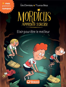 Mordicus apprenti sorcier Tome 9 : Elixir pour être le meilleur - Chevreau Eric ; Baas Thomas
