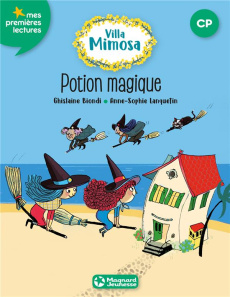 Villa Mimosa Tome 3 : Potion magique - Biondi Ghislaine ; Lanquetin Anne-Sophie