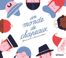 Un monde de chapeaux - Perrier Olympe ; Pichard Alexandra