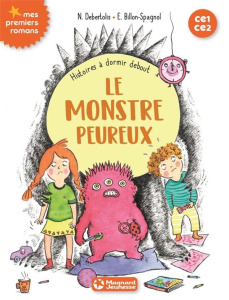 Histoires à dormir debout Tome 4 : Le monstre peureux. CE1-CE2 - Debertolis Nadine ; Billon-Spagnol Estelle