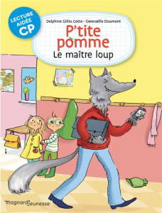 P'tite pomme Tome 2 : Le maître loup. CP [ADAPTE AUX DYS - Gilles Cotte Delphine ; Doumont Gwenaëlle ; Bajon