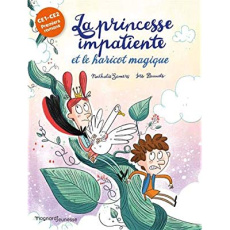 La princesse impatiente Tome 3 : La princesse impatiente et le haricot magique. CE1-CE2 - Somers Nathalie ; Pauwels Jess